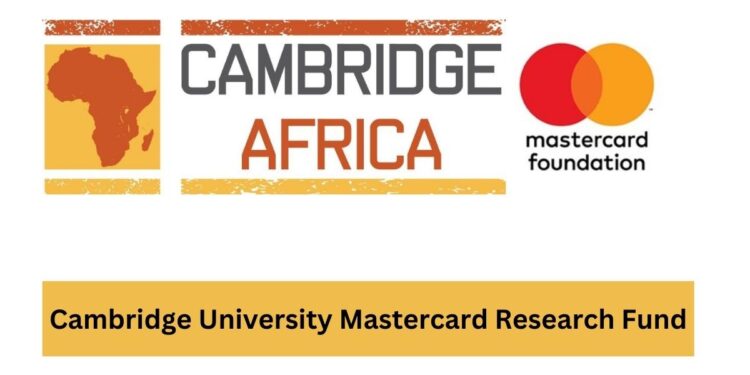 Apply: Cambridge University Mastercard Research Fund for Africans | £50,000 Grant