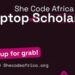 She Code Africa Laptop Scholarship 2026 | How to Apply