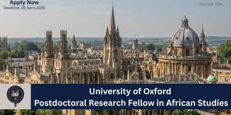 Call for Applications: University of Oxford Postdoctoral Research Fellow in African Studies 2026