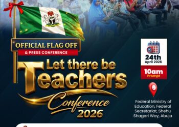 FG to Unveil ‘Let There Be Teachers Conference 2026’ Friday, April 24, in Abuja