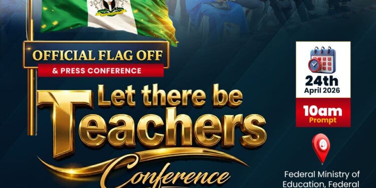 FG to Unveil ‘Let There Be Teachers Conference 2026’ Friday, April 24, in Abuja