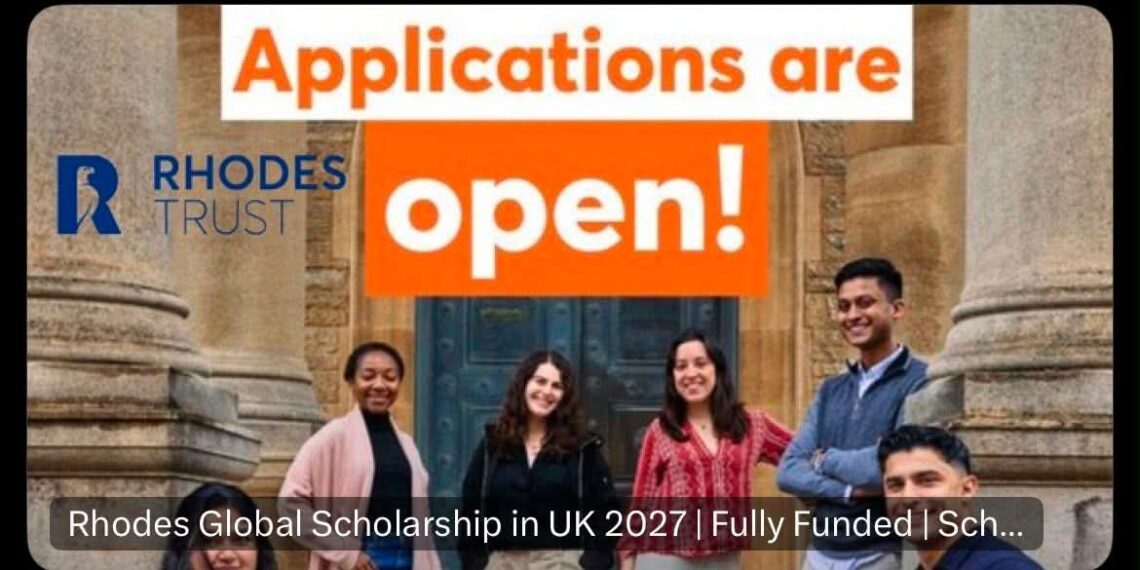 RHODES GLOBAL SCHOLARSHIP 2027 – FULLY FUNDED (UK)