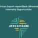 Afreximbank Internship 2027 for Undergraduates and Postgraduates: Eligibility, Benefits and How to Apply